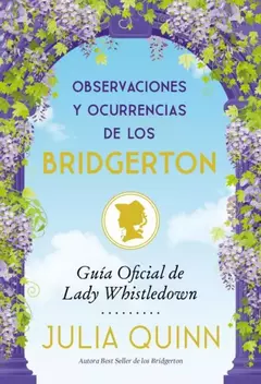 BOSERVACIONES Y OCURRENCIAS DE LOS BRIDGERTON JULIA QUINN