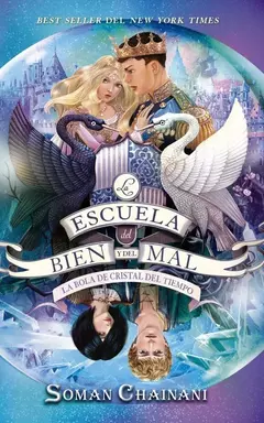 LA ESCUELA DEL BIEN Y DEL MAL 5 LA BOLA DE CRISTAL DEL TIEMPO SOMAN CHAINANI