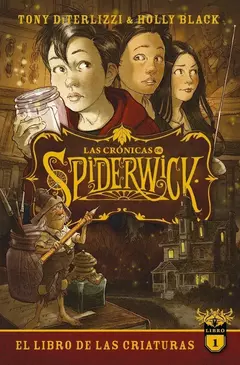 LAS CRONICAS DE SPIDERWICK 1 LIBRO DE LAS CREATURAS TONY DITERLIZZI HOLLY BLACK