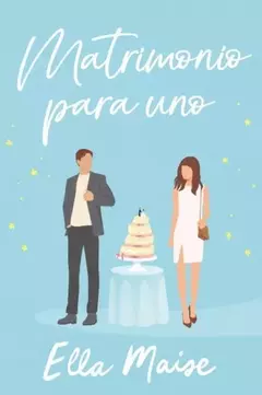 MATRIMONIO PARA UNO ELLA MAISE