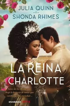 LA REINA CHARLOTTE JULIA QUINN Y SHONDA RHIMES