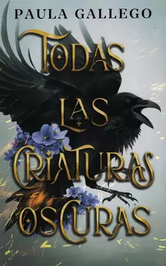 TODAS LAS CRIATURAS OSCURAS PAULA GALLEGO