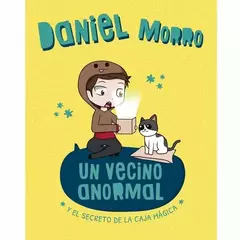UN VECINO ANORMAL Y EL SECRETO DE LA CAJA MAGICA DANIEL MORRO