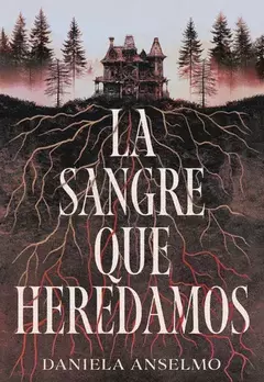 LA SANGRE QUE HEREDAMOS DANIELA ANSELMO