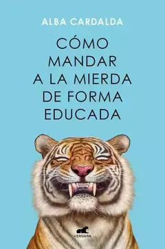 COMO MANDAR A LA MIERDA DE FORMA EDUCADA ALBA CARDALDA