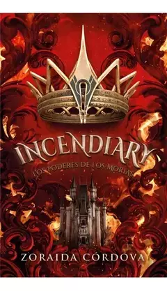 INCENDIARY LOS PODERES DE LOS MORIAS ZORAIDA CORDOVA
