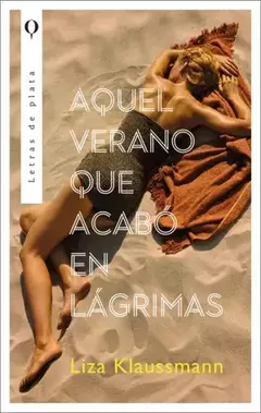 AQUEL VERANO QUE ACABO EN LAGRIMAS LIZA KLAUSSMANN