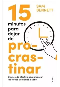 15 MINUTOS PARA DEJAR DE PROCRASTINAR SAM BENNETT