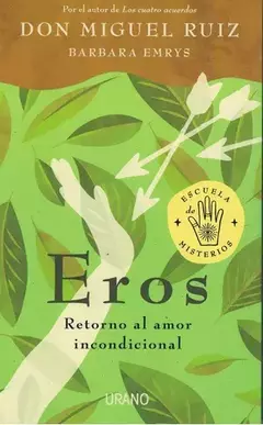 eros retoro al amor incondicional on miguel ruiz