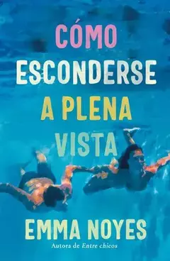 COMO ESCONDERSE A PLENA VISTA EMMA NOYES