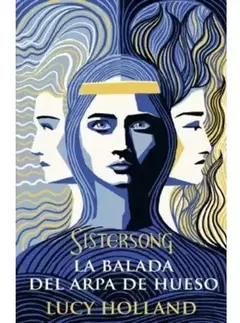 sistersong la balada del arpa de hueso lucy holland