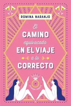 EL CAMINO EQUIVOCADO EN EL VIAJE A LO CORRECTO ROMINA NARANJO