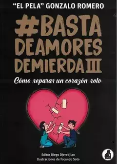 BASTA DE AMORES DE MIERDA 3 EL PELA GONZALO ROMERO