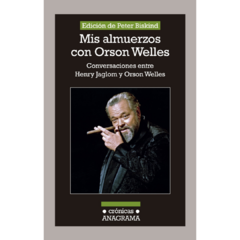 MIS ALMUERZOS CON ORSON WELLES - PETER BISKIND