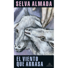 EL VIENTO QUE ARRASA - SELVA ALMADA