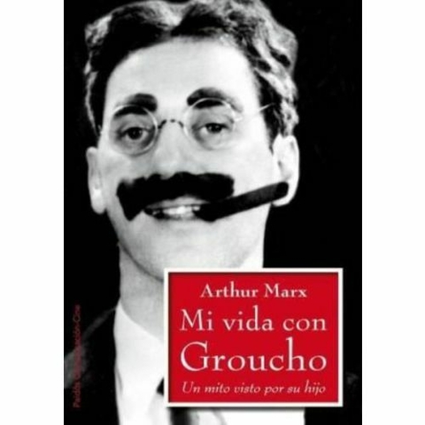 MI VIDA CON GROUCHO - ARTHUR MARX