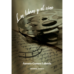 LOS LIBROS Y EL CINE - ANTONIO GUSTAVO LABRIOLA
