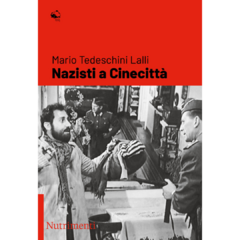 NAZISTI A CINECITTÁ - MARIO TEDESCHINI LALLI