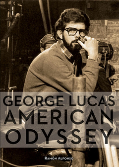 GEORGE LUCAS, AMERICAN ODYSSEY - RAMÓN ALFONSO