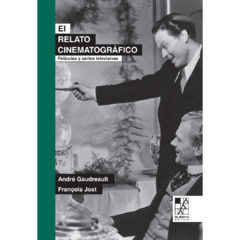 EL RELATO CINEMATOGRÁFICO - ANDRÉ GAUDREAULT / FRANCOIS JOST
