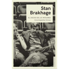 EL ASEDIO DE LAS IMÁGENES - STAN BRAKHAGE