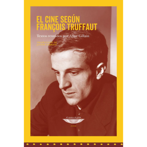 EL CINE SEGÚN FRANCOIS TRUFFAUT- ANNE GILLAIN