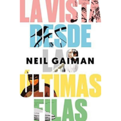 LA VISTA DESDE LAS ÚLTIMAS FILAS - NEIL GAIMAN