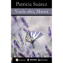 VUELA ALTO, MAMÁ - PATRICIA SUÁREZ