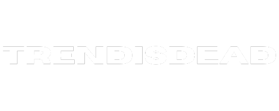 TRENDISDEAD