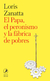 El Papa, el peronismo y la fábrica de pobres