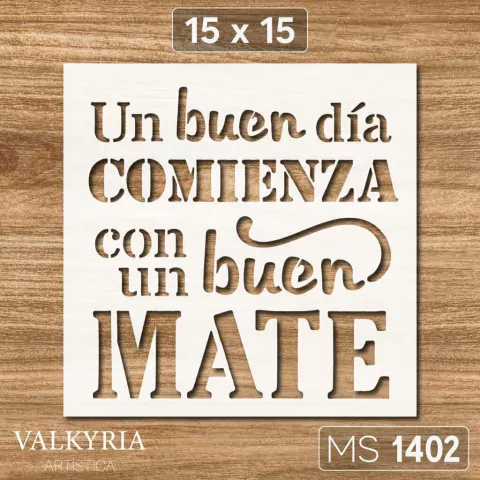Stencil 15 x 15 "Un Buen Día Comienza con un Mate" | MS 1402