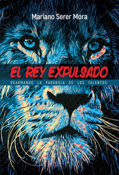 El Rey Expulsado. Rearmando la Parábola de los talentos