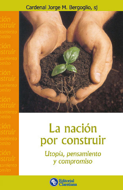 La nación por construir. Utopía pensamiento y compromiso.