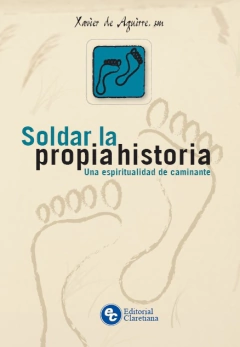 Soldar la propia historia - Una espiritualidad de caminante
