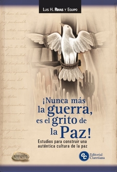 ¡Nunca más la guerra, es el grito de la Paz!