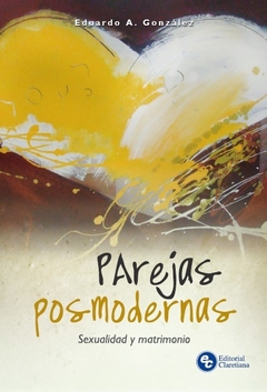 Parejas posmodernas - Sexualidad y matrimonio