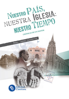 Nuestro país nuestra iglesia: nuestro tiempo - Crónicas de un pastor