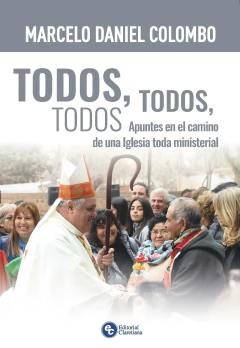 Todos, todos, todos. Apuntes en el camino de una Iglesia toda ministerial.