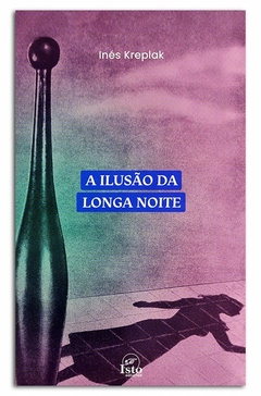 A ilusão da longa noite — Inés Kreplak