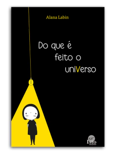 Do que é feito o universo - Alana Labin