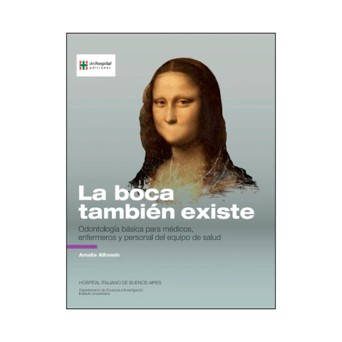 La boca también existe: odontología básica para médicos, enfermeros y personal del equipo de salud