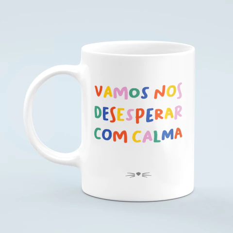 Caneca Vamos nos desesperar com calma - comprar online