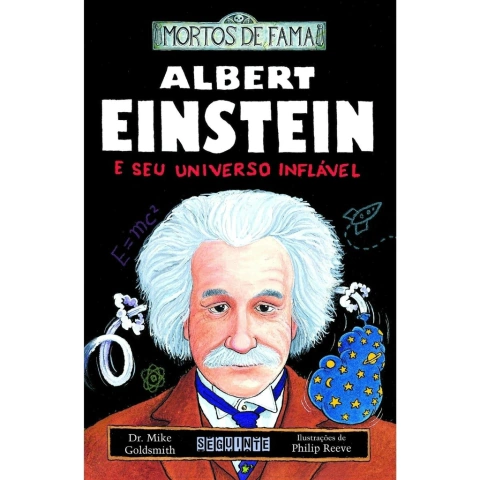 Albert Einstein E Seu Universo Inflável Dr Mike Goldsmith Editora Seguinte