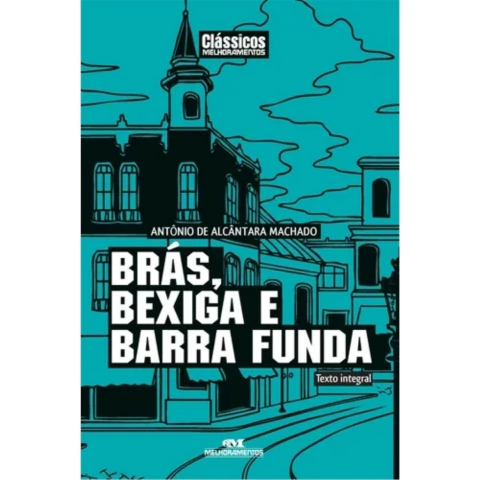 Brás, Bexiga e Barra Funda Antônio Machado Editora Melhoramentos