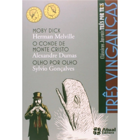 Moby Dick O Conde De Monte Cristo E Olho Por Olho Três Vinganças Editora Atual