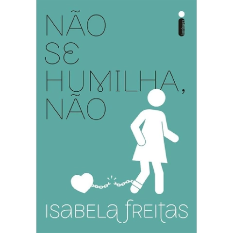 Não Se Humilha, Não Isabela Freitas Editora Intrinseca