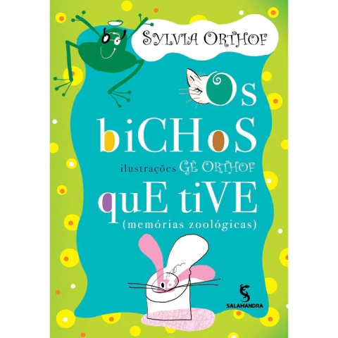 Os Bichos Que Tive Sylvia Orthof Editora Moderna