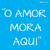 Stencil “O amor mora aqui”