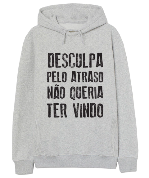 Moletom Desculpa o atraso