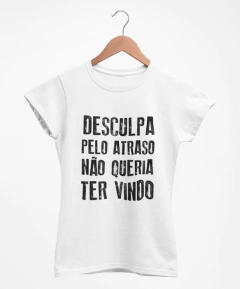 Blusa Feminina - Desculpa o atraso